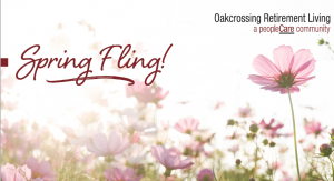 Spring fling poster for Oakcrossing Retirement Living