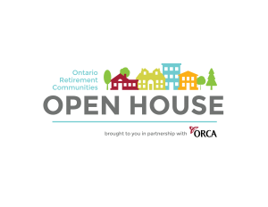 Ontario Retirement Communities Open House brought to you in partnership with ORCA
