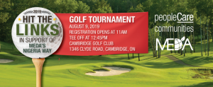 Hit the Links in Support of MEDA's Nigeria Way Golf Tournament Date: Friday, August 9, 2019 Time: Registration 11:00 a.m. Tee-off 12:45 p.m. Location: Cambridge Golf Club, 1346 Clyde Rd, Cambridge, ON